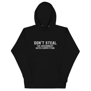 Don't Steal the Government Hates Competition Embroidered