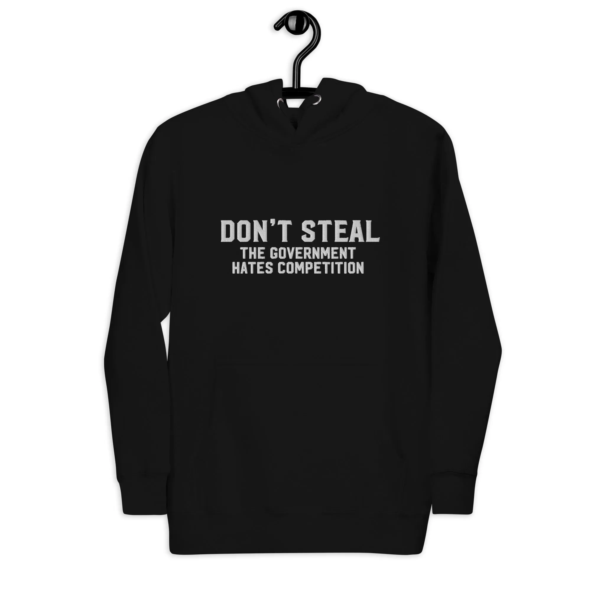 Don't Steal the Government Hates Competition Embroidered