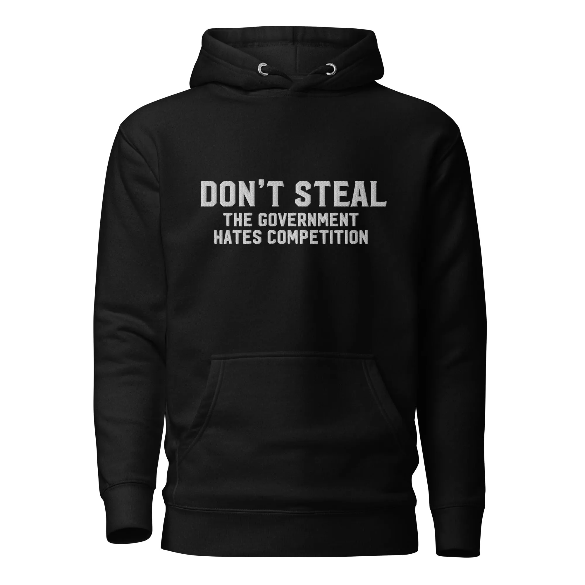 Don't Steal the Government Hates Competition Embroidered