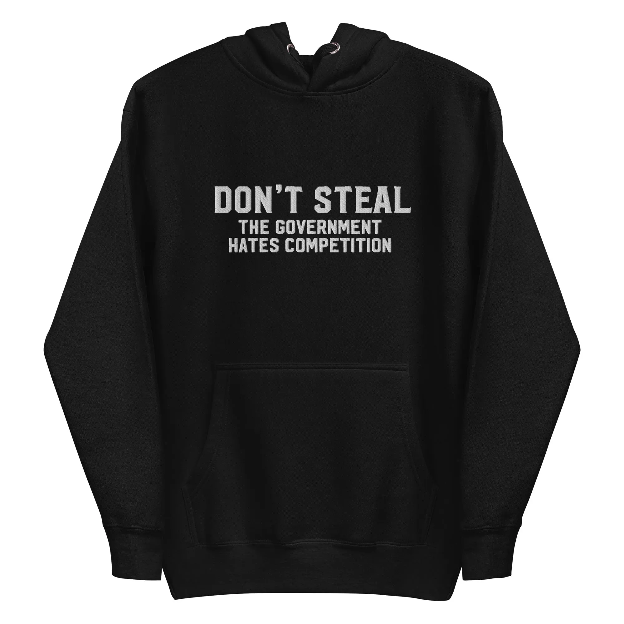 Don't Steal the Government Hates Competition Embroidered